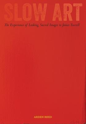 Cover: 9780520300583 | Slow Art | The Experience of Looking, Sacred Images to James Turrell
