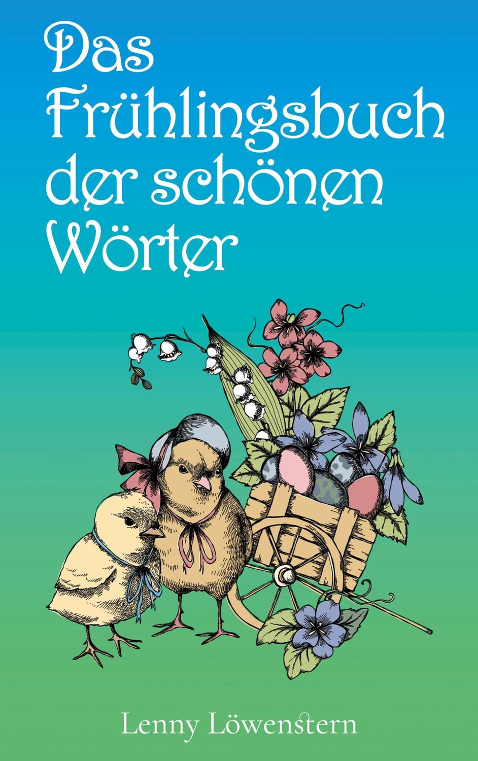 Cover: 9783744801331 | Das Frühlingsbuch der schönen Wörter | Lenny Löwenstern | Taschenbuch