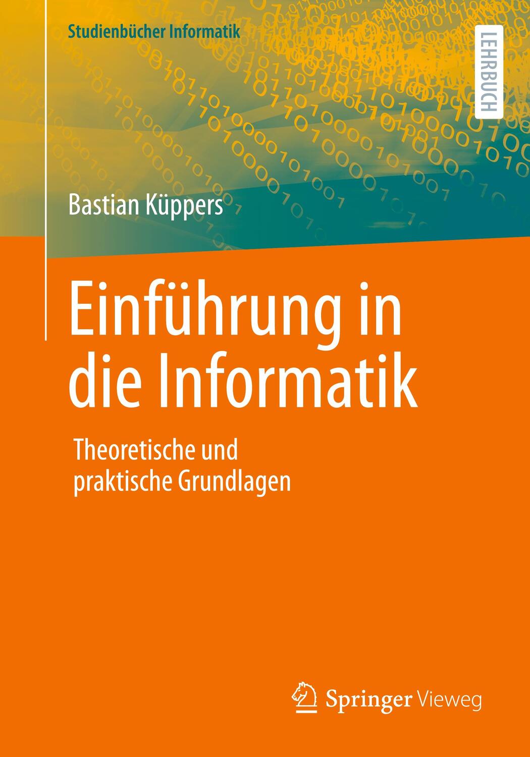 Cover: 9783658378370 | Einführung in die Informatik | Theoretische und praktische Grundlagen
