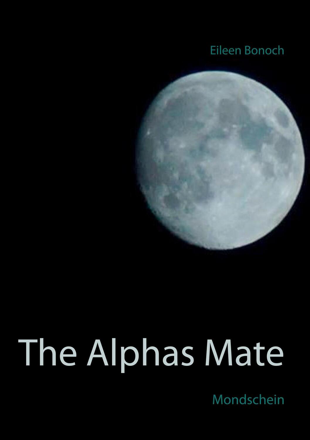 Cover: 9783746031255 | The Alphas Mate | Mondschein | Eileen Bonoch | Taschenbuch