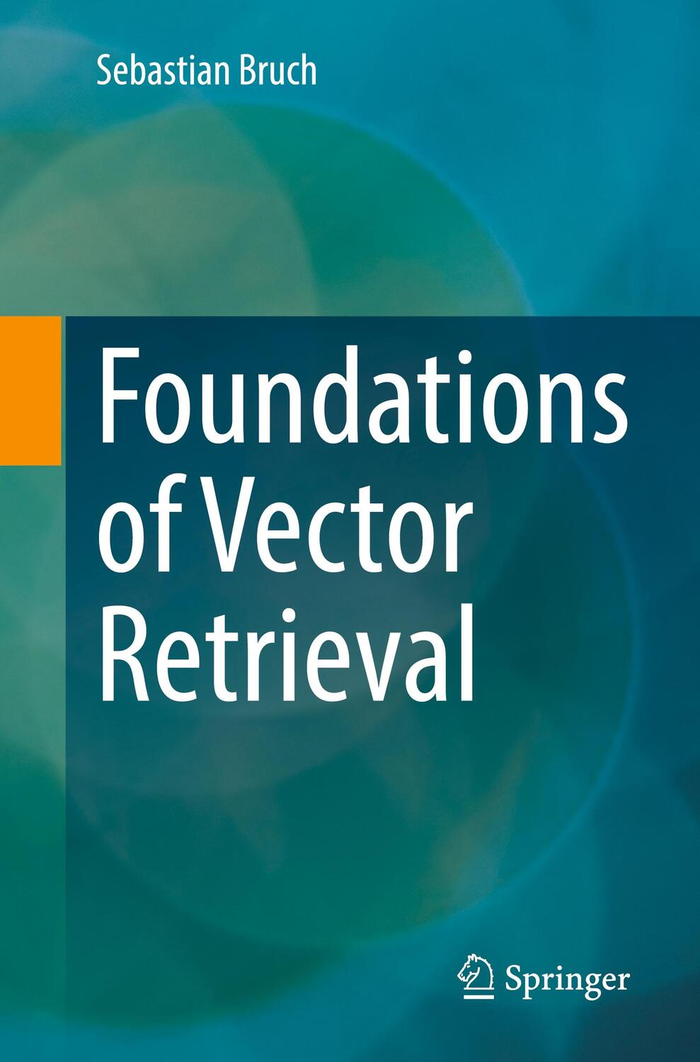 Cover: 9783031551819 | Foundations of Vector Retrieval | Sebastian Bruch | Taschenbuch | xx