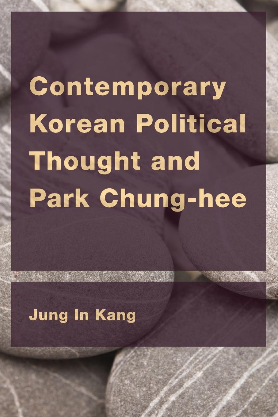 Cover: 9781786602497 | Contemporary Korean Political Thought and Park Chung-hee | Kang | Buch