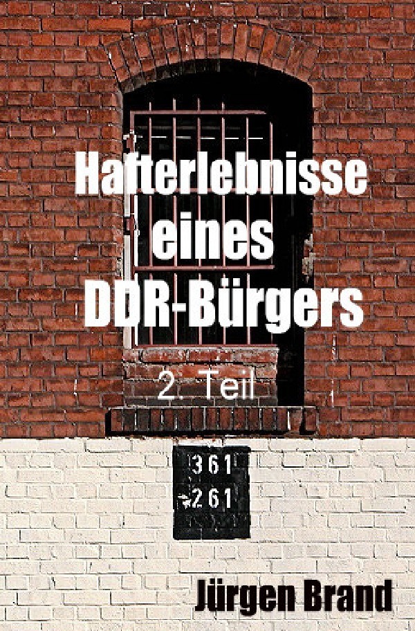Cover: 9783737504829 | Hafterlebnisse eines DDR-Bürgers 2. Teil | Jürgen Brand | Taschenbuch
