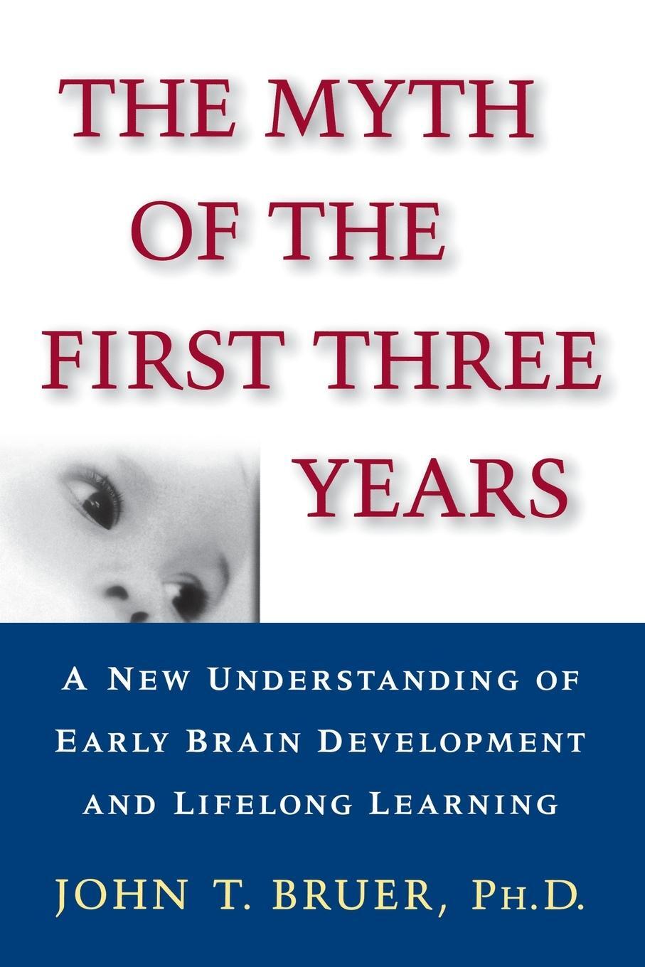 Cover: 9780743242608 | The Myth of the First Three Years | John T. Bruer | Taschenbuch | 1999