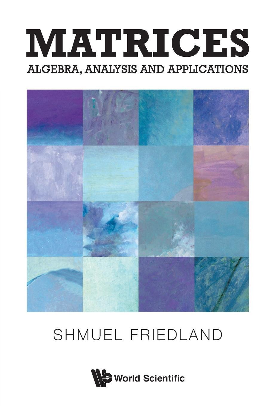 Cover: 9789813141032 | Matrices | Algebra, Analysis and Applications | Shmuel Friedland