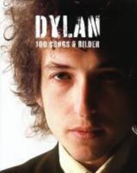 Cover: 9783865435934 | Dylan | 100 Songs &amp; Bilder | Bob Dylan | Taschenbuch | 496 S. | 2010