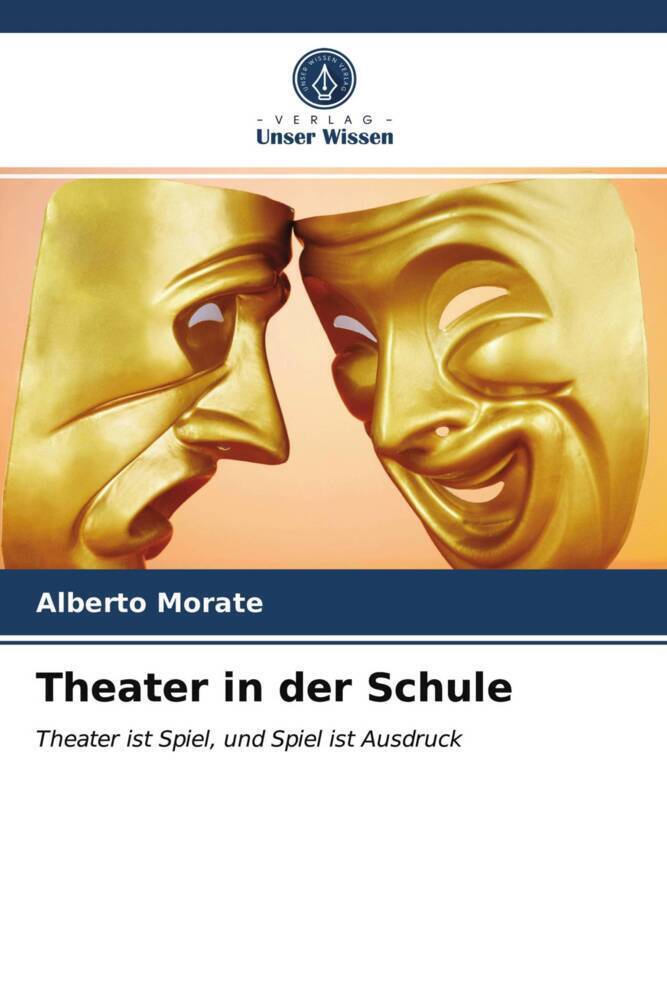 Cover: 9786203290936 | Theater in der Schule | Theater ist Spiel, und Spiel ist Ausdruck
