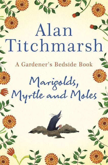 Cover: 9781529311150 | Marigolds, Myrtle and Moles: A Gardener's Bedside Book | Titchmarsh