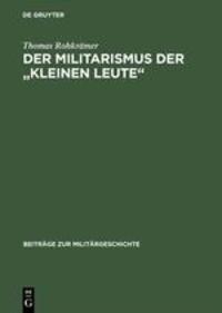 Cover: 9783486558593 | Der Militarismus der "kleinen Leute" | Thomas Rohkrämer | Buch | ISSN