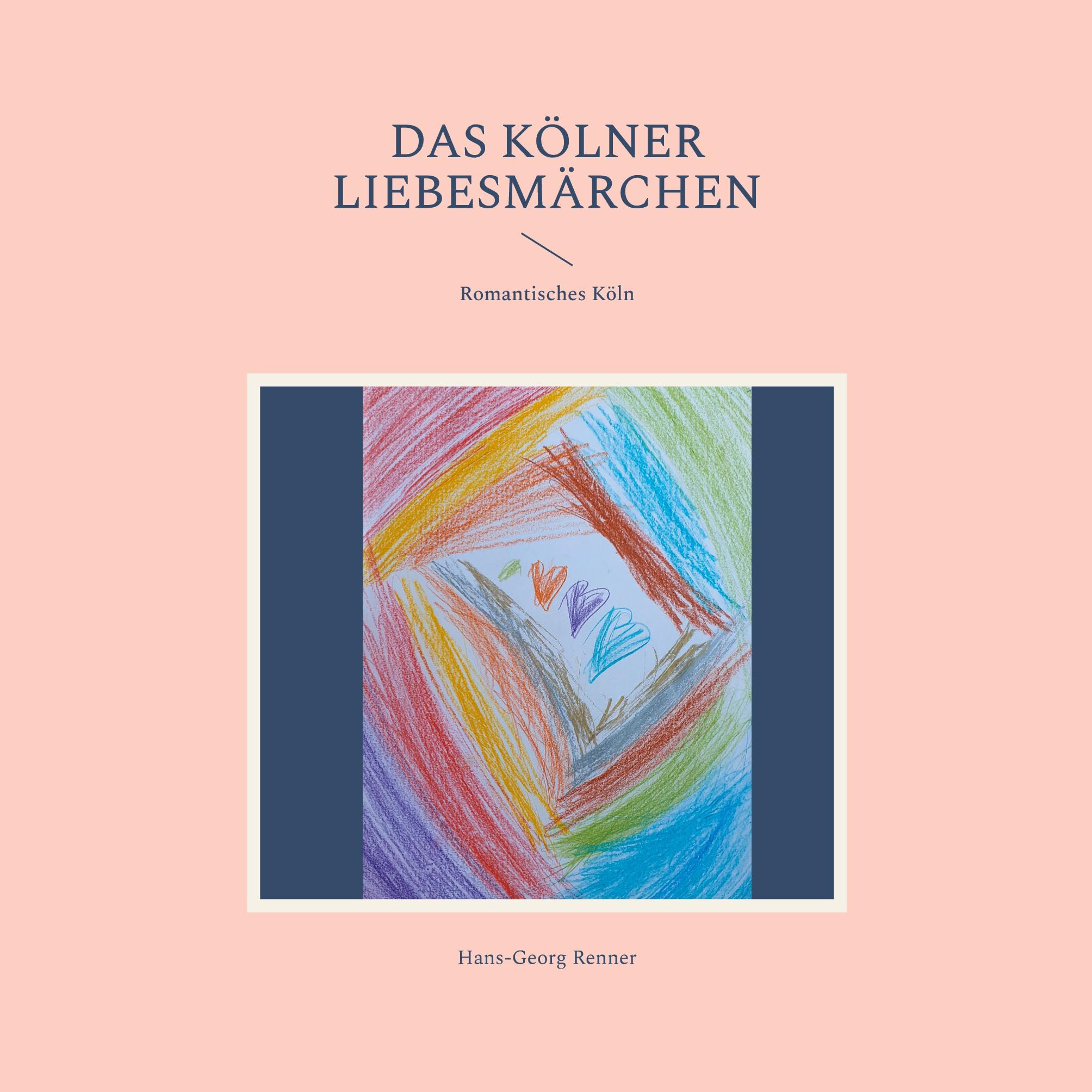 Cover: 9783759783530 | Das Kölner Liebesmärchen | Romantisches Köln | Hans-Georg Renner