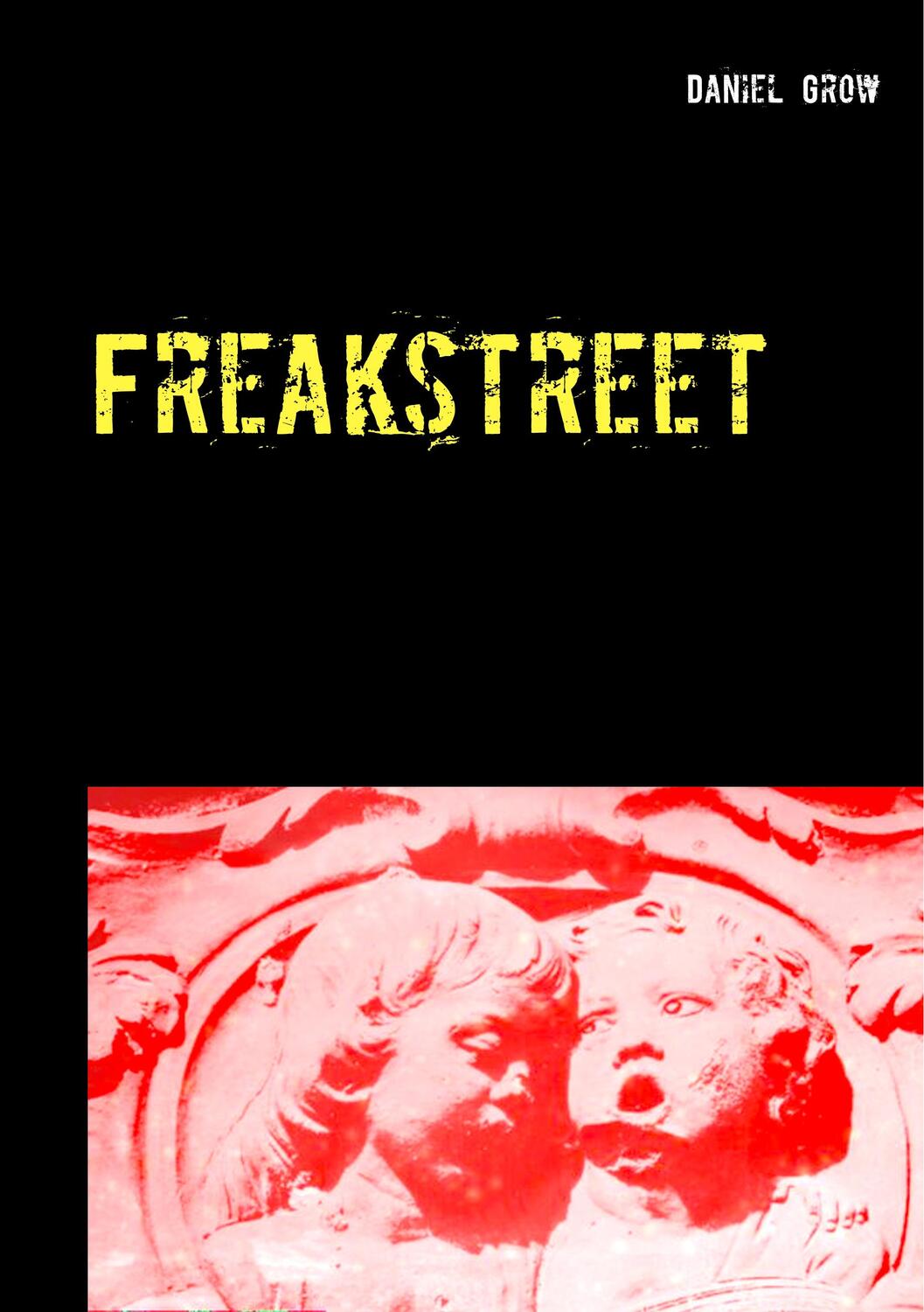 Cover: 9783750414938 | Freakstreet | Daniel Grow | Taschenbuch | Freakserie | Paperback