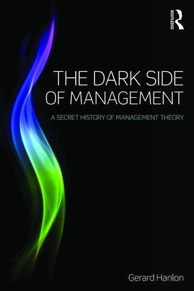 Cover: 9781138801905 | The Dark Side of Management | A Secret History of Management Knowledge
