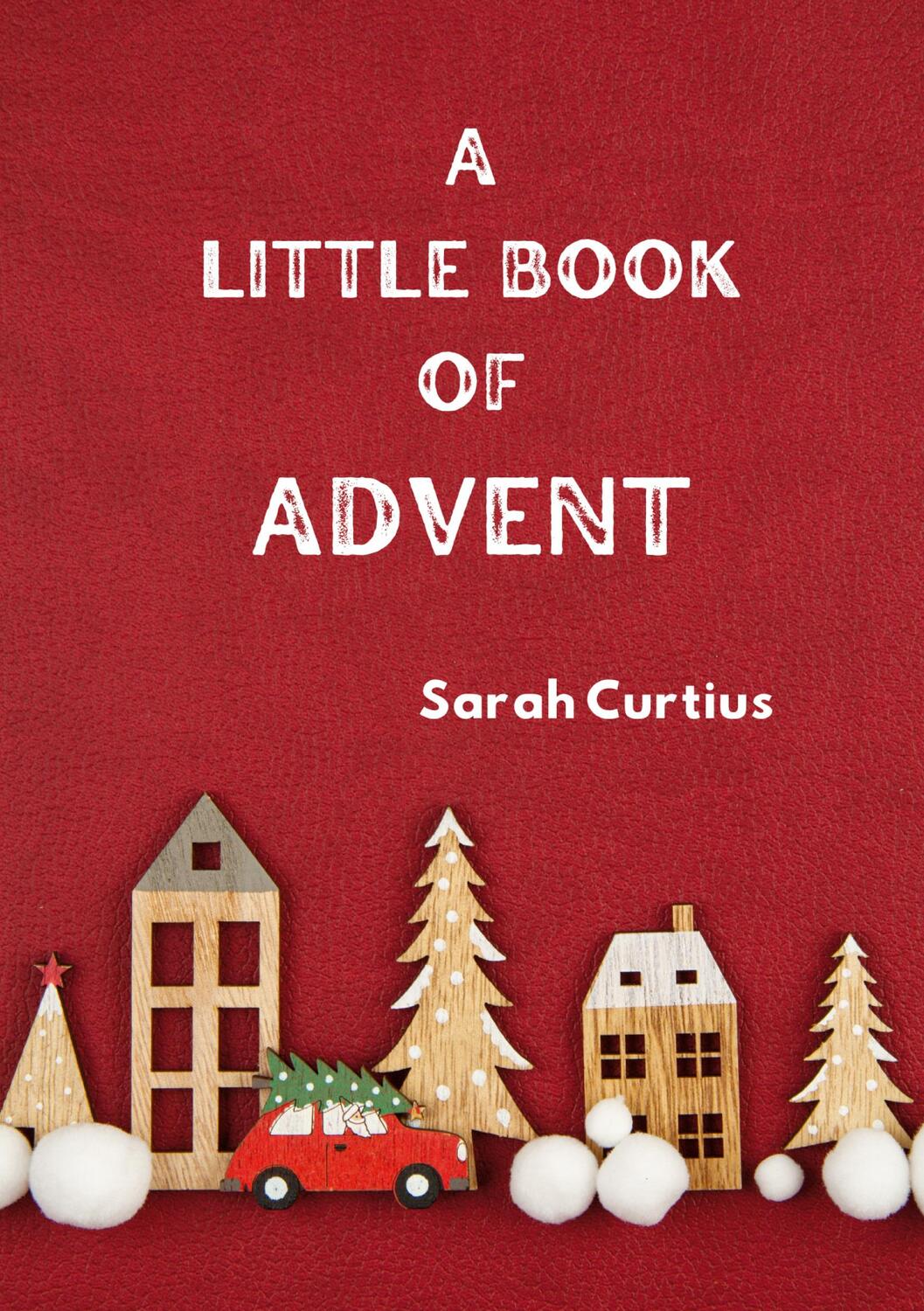 Cover: 9783756863174 | A Little Book of Advent | Sarah Curtius | Taschenbuch | Paperback