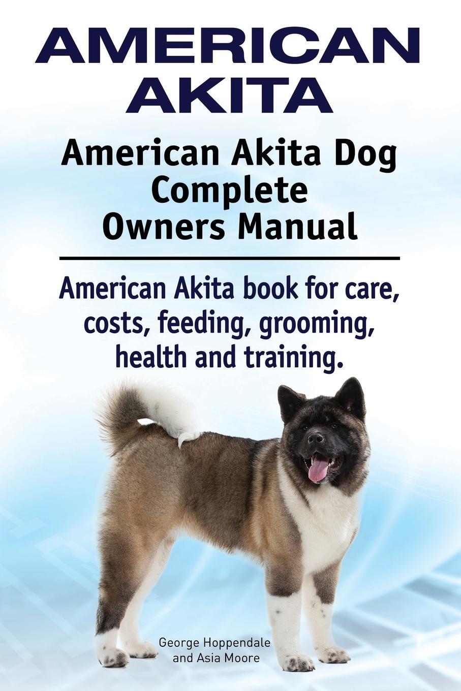 Cover: 9781910941140 | American Akita. American Akita Dog Complete Owners Manual. American...
