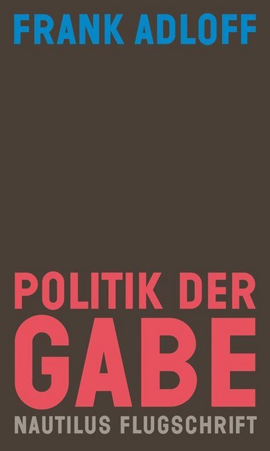 Cover: 9783960540915 | Politik der Gabe | Für ein anderes Zusammenleben | Frank Adloff | Buch