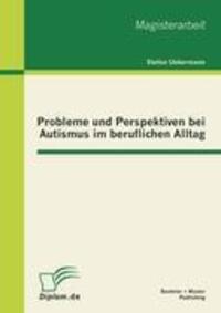 Cover: 9783863411305 | Probleme und Perspektiven bei Autismus im beruflichen Alltag | Buch