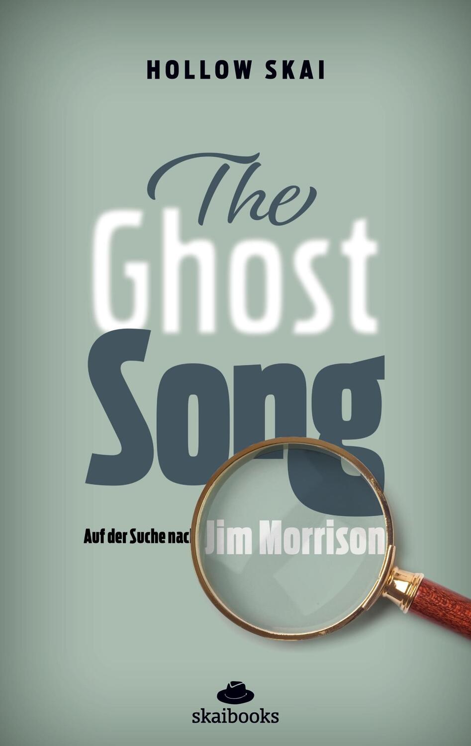 Cover: 9783751982368 | The Ghost Song | Auf der Suche nach Jim Morrison | Hollow Skai | Buch