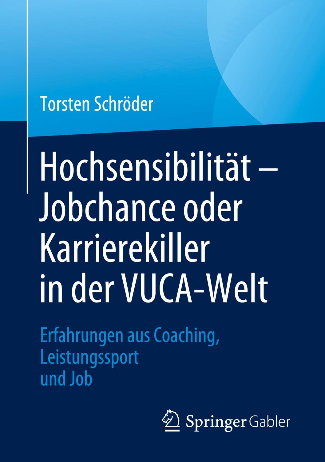 Cover: 9783658379865 | Hochsensibilität - Jobchance oder Karrierekiller in der VUCA-Welt