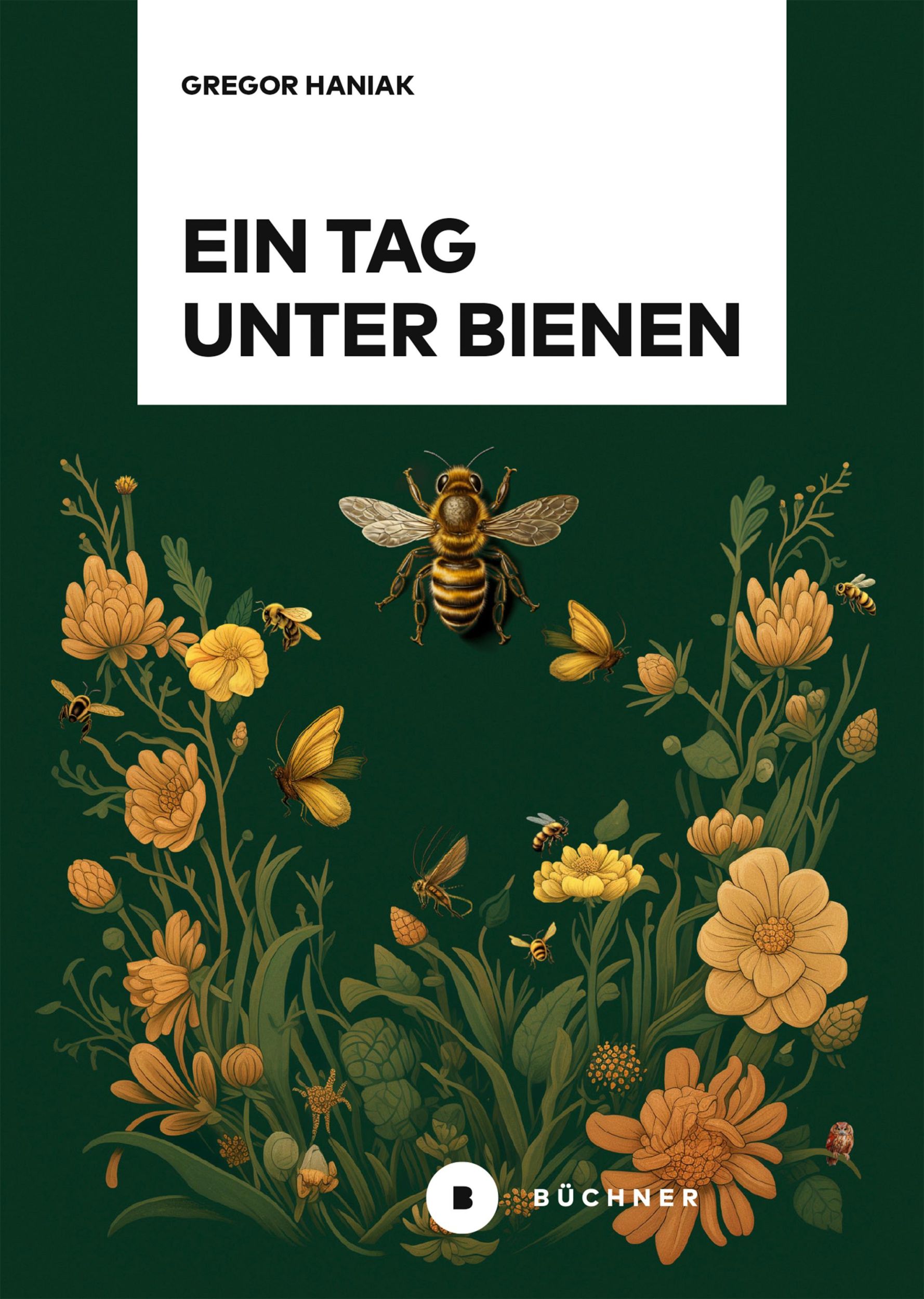 Cover: 9783963174131 | Ein Tag unter Bienen | Gregor Haniak | Buch | 248 S. | Deutsch | 2025