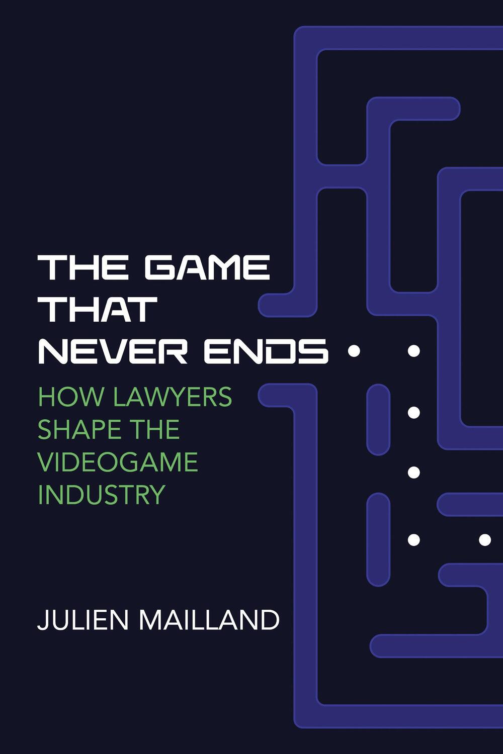 Cover: 9780262549394 | The Game That Never Ends | How Lawyers Shape the Videogame Industry