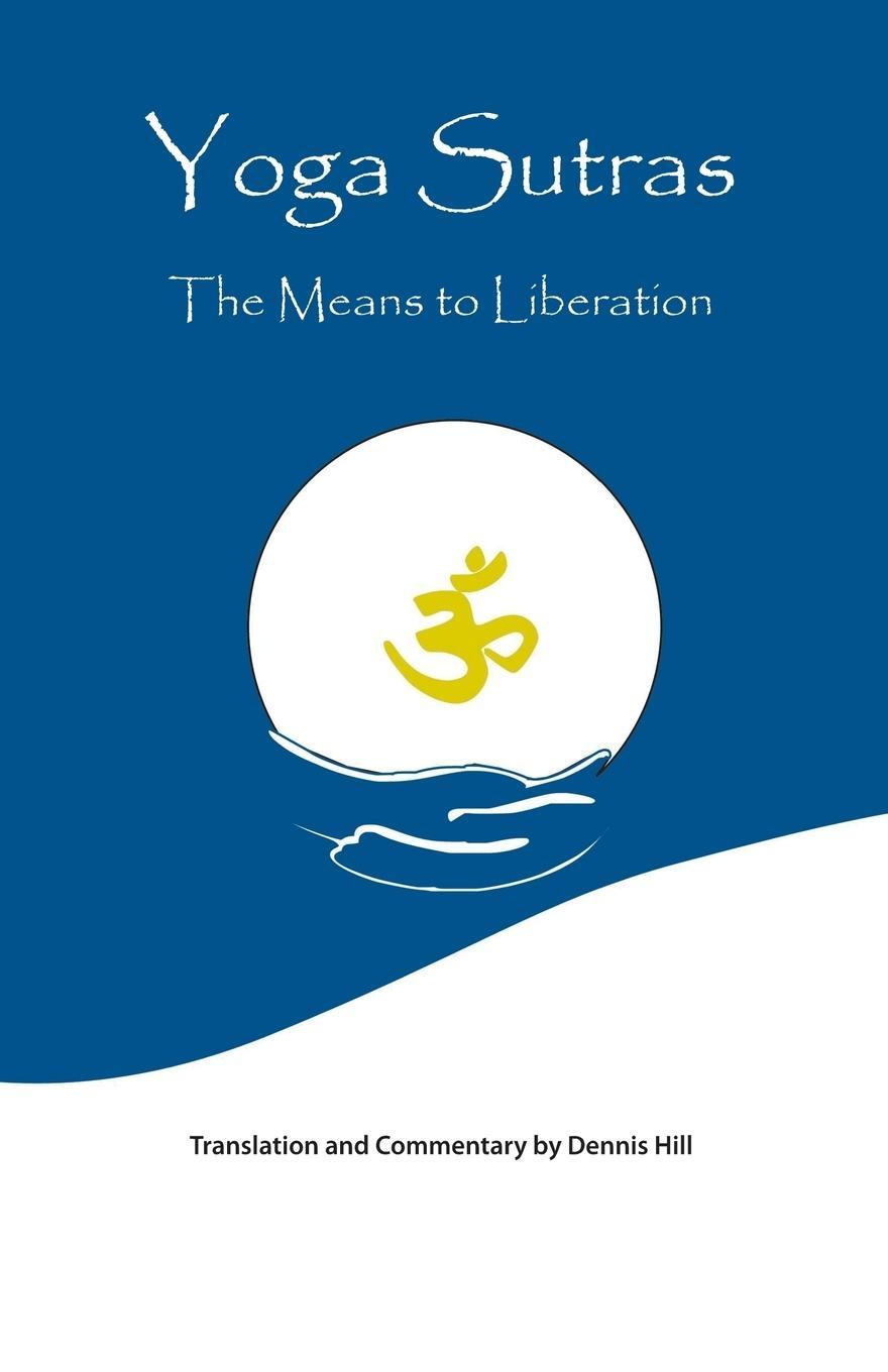 Cover: 9781425147648 | Yoga Sutras | The Means to Liberation | Dennis Hill | Taschenbuch