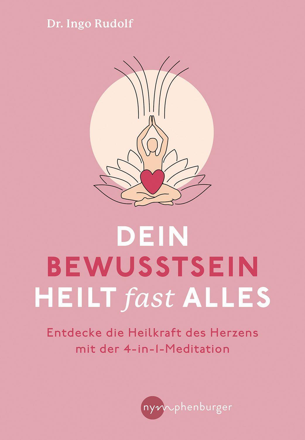 Cover: 9783968600567 | Dein Bewusstsein heilt fast alles | Ingo Rudolf | Taschenbuch | 168 S.