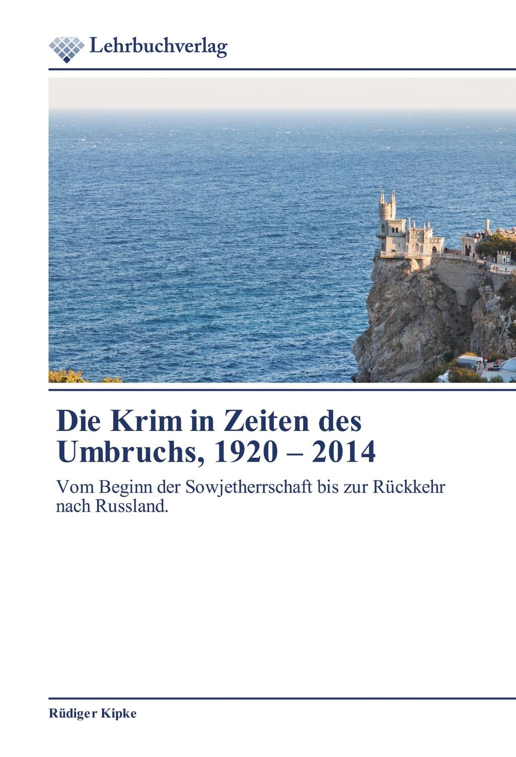 Cover: 9786202490177 | Die Krim in Zeiten des Umbruchs, 1920 - 2014 | Rüdiger Kipke | Buch