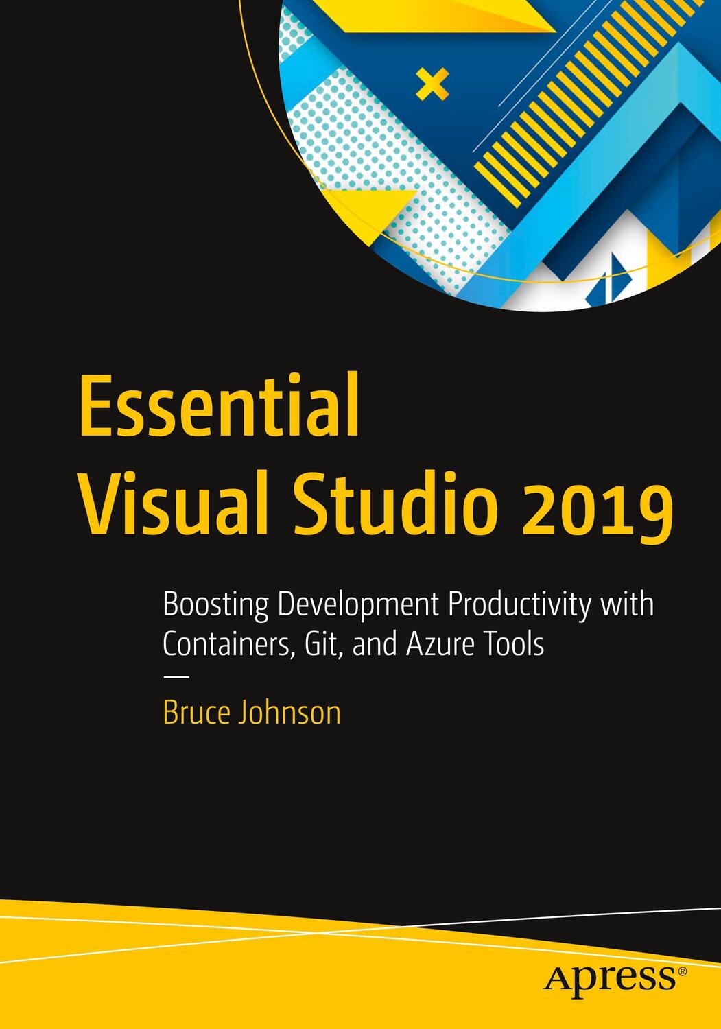Cover: 9781484257180 | Essential Visual Studio 2019 | Bruce Johnson | Taschenbuch | Paperback