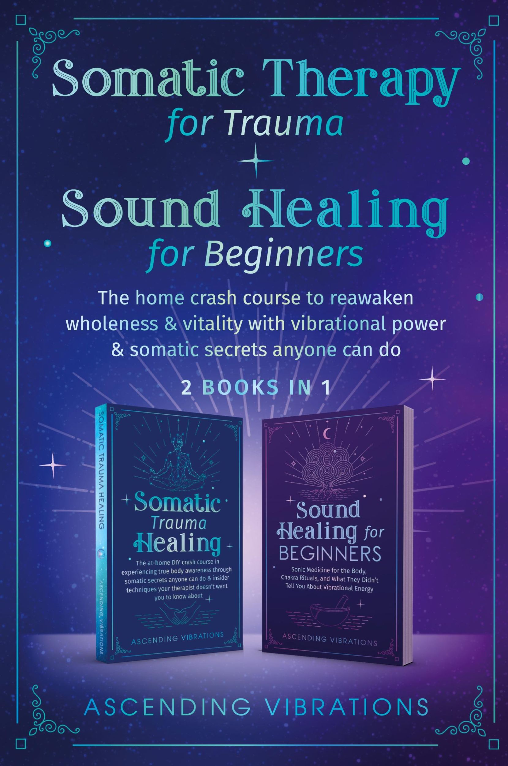 Cover: 9781957718132 | Somatic Therapy for Trauma &amp; Sound Healing for Beginners | Vibrations