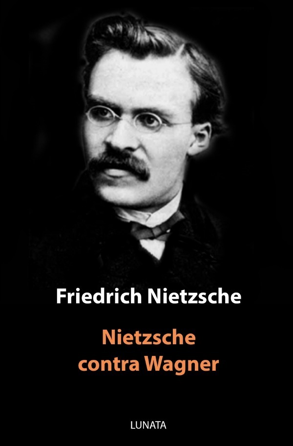 Cover: 9783750289161 | Nietzsche contra Wagner | Aktenstücke eines Psychologen | Nietzsche