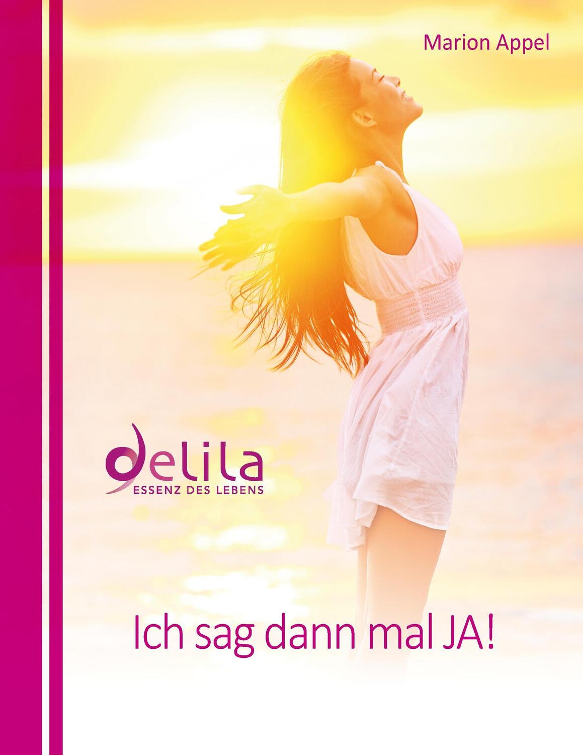 Cover: 9783734795374 | Ich sag dann mal JA! | Delila - Essenz des Lebens | Marion Appel