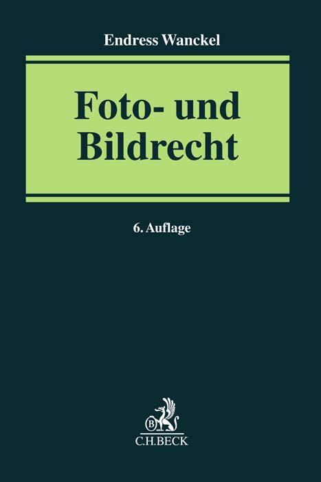 Cover: 9783406773662 | Foto- und Bildrecht | Endress Wanckel | Taschenbuch | XIV | Deutsch