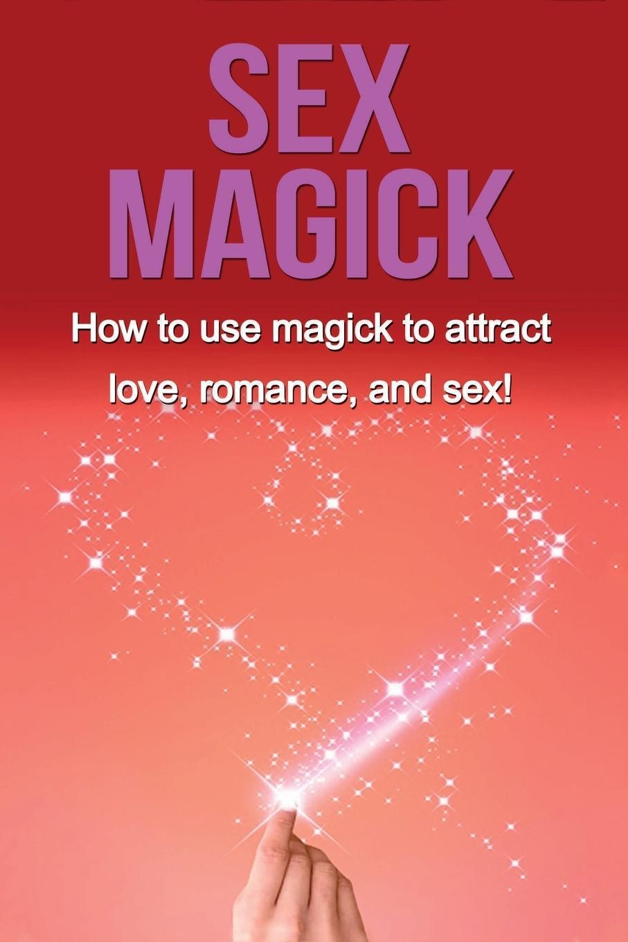 Cover: 9781761030499 | Sex Magick | How to Use Magick to Attract Love, Romance, and Sex!