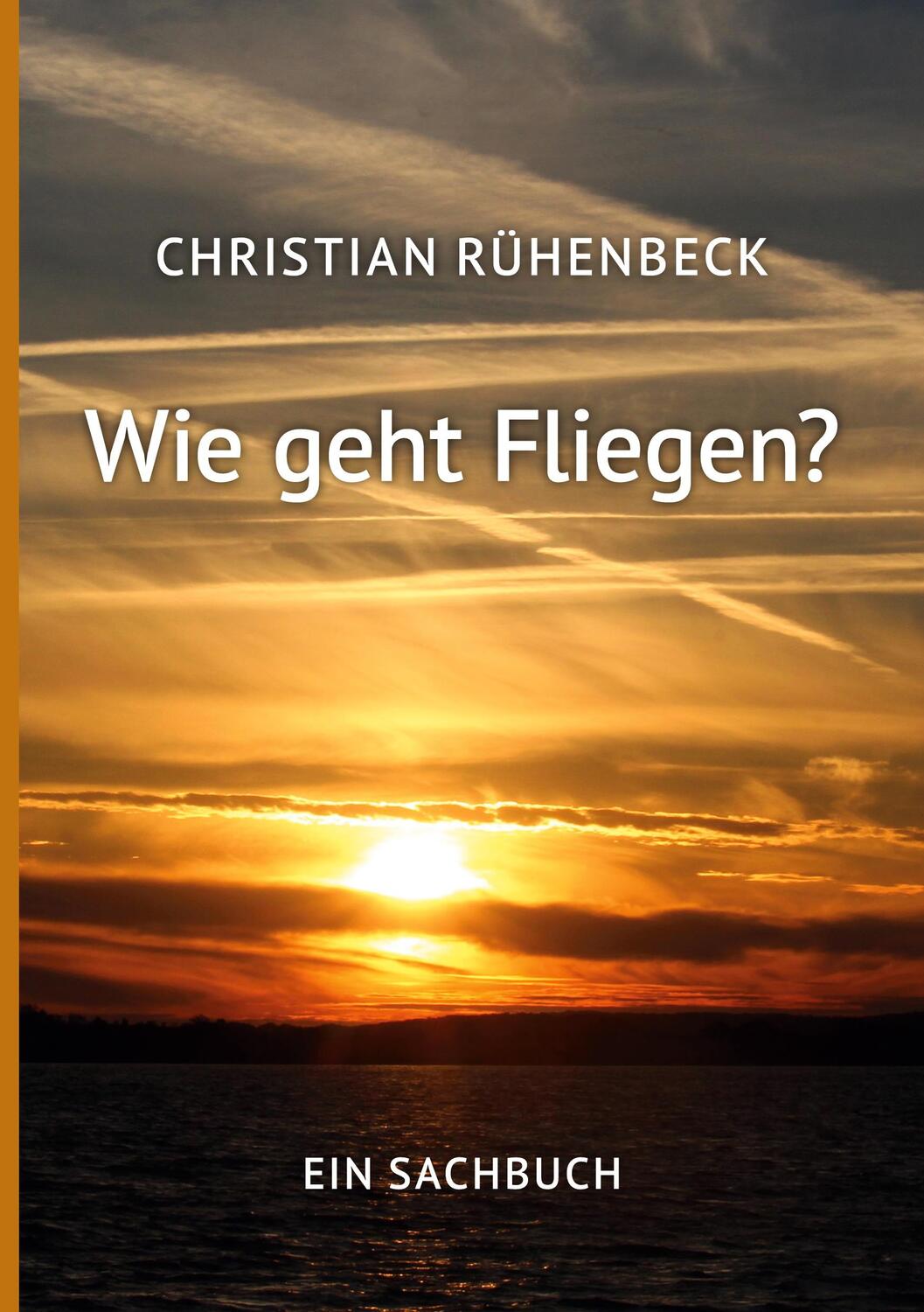 Cover: 9783757832407 | Wie geht Fliegen? | Ein Sachbuch | Christian Rühenbeck | Taschenbuch