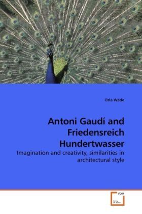 Cover: 9783639207934 | Antoni Gaudí and Friedensreich Hundertwasser | Orla Wade | Taschenbuch