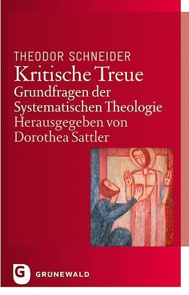 Cover: 9783786731603 | Kritische Treue | Grundfragen der Systematischen Theologie | Schneider