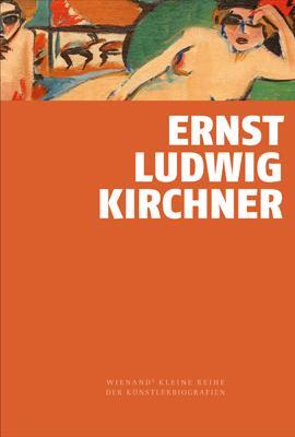 Cover: 9783868323894 | Ernst Ludwig Kirchner | Wienands kleine Reihe der Künstlerbiografien
