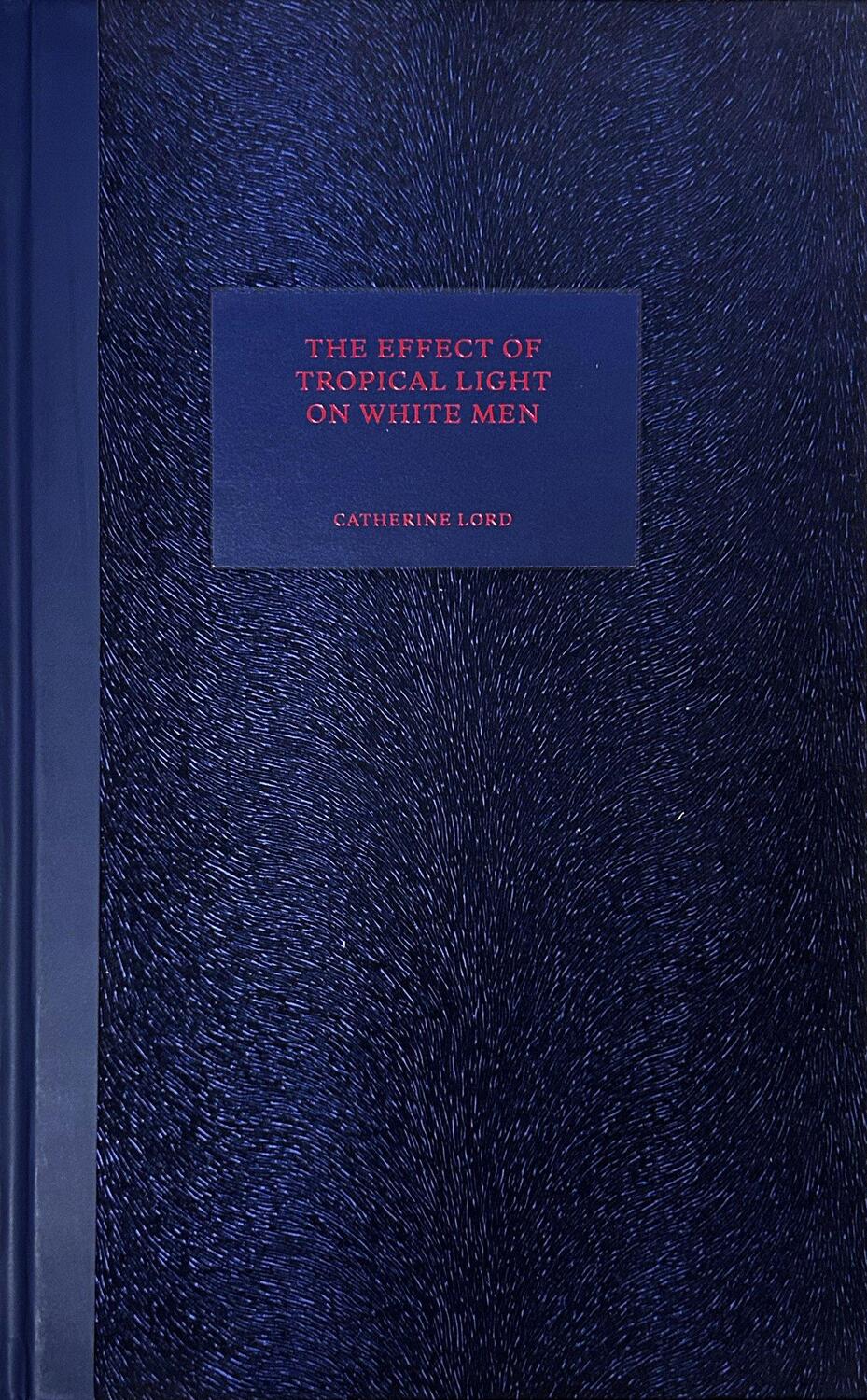 Cover: 9781949484106 | The Effect of Tropical Light on White Men | Catherine Lord | Buch