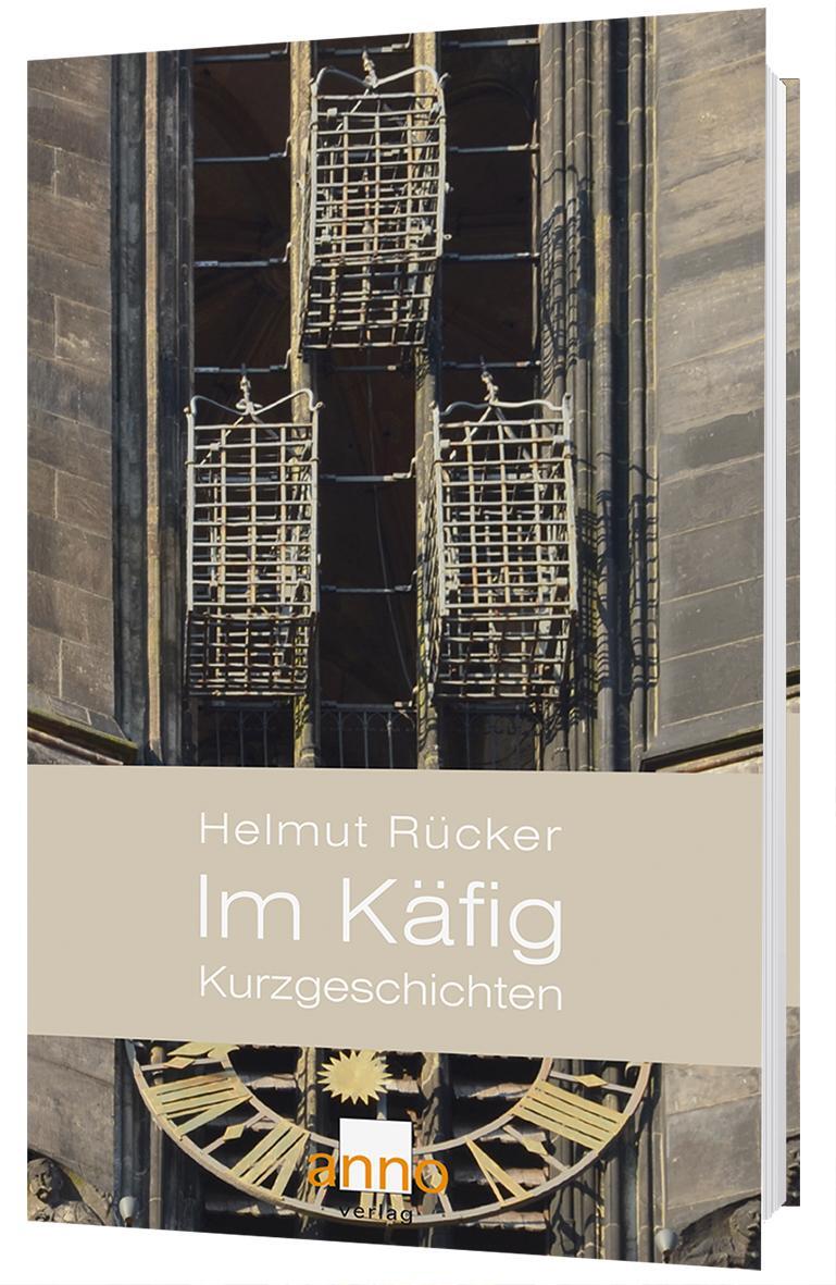 Cover: 9783949145117 | Im Käfig | Kurzgeschichten | Helmut Rücker | Taschenbuch | Deutsch