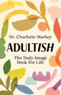 Cover: 9781009228961 | Adultish | The Body Image Book for Life | Charlotte Markey | Buch