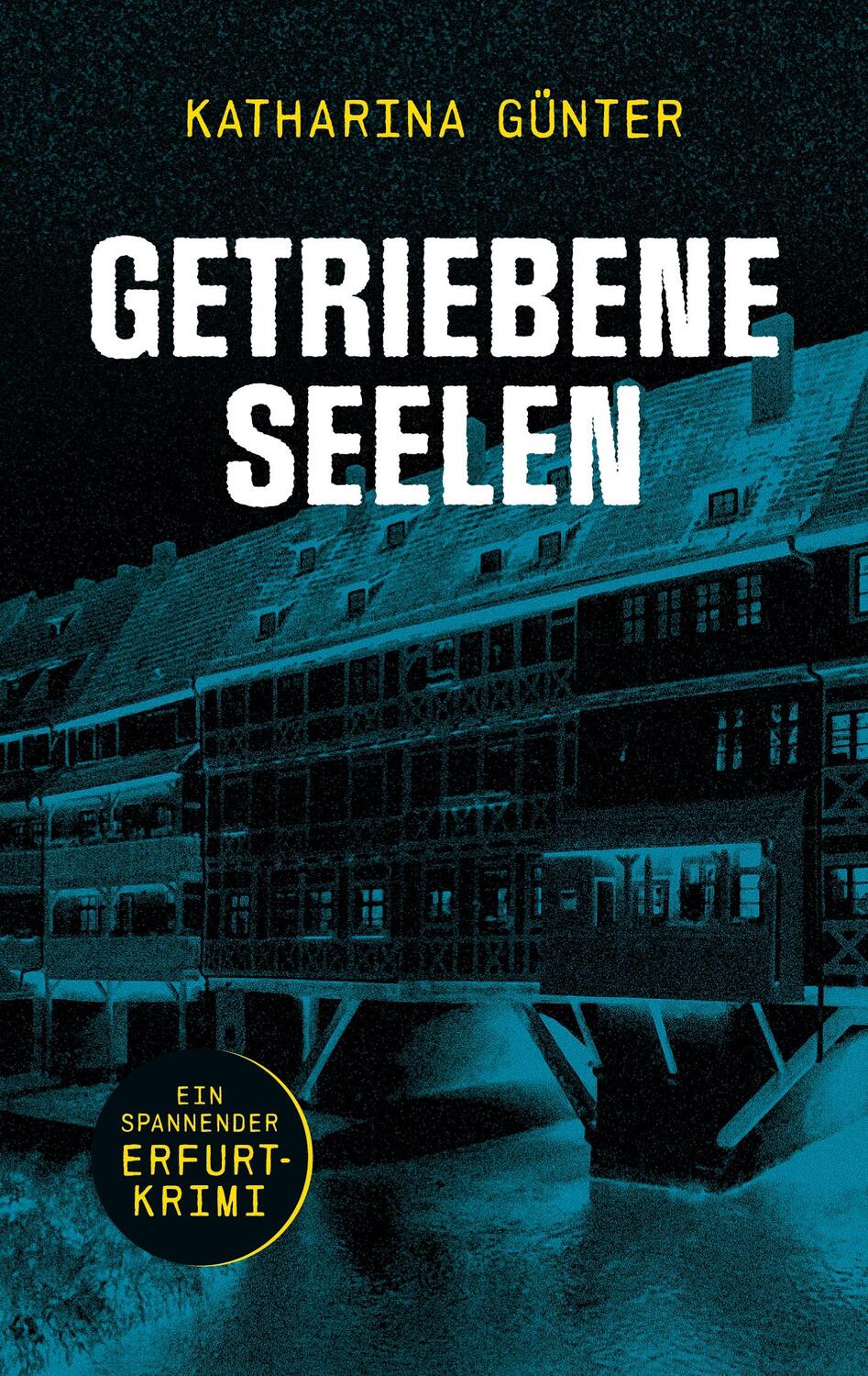 Cover: 9783754319529 | Getriebene Seelen | Ein spannender Erfurt-Krimi | Katharina Günter