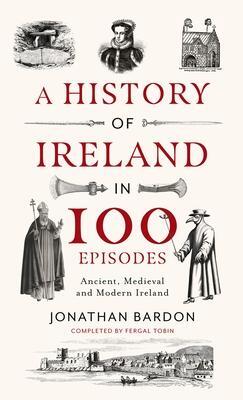 Cover: 9780717190003 | A History of Ireland in 100 Episodes | Jonathan Bardon | Buch | 2023