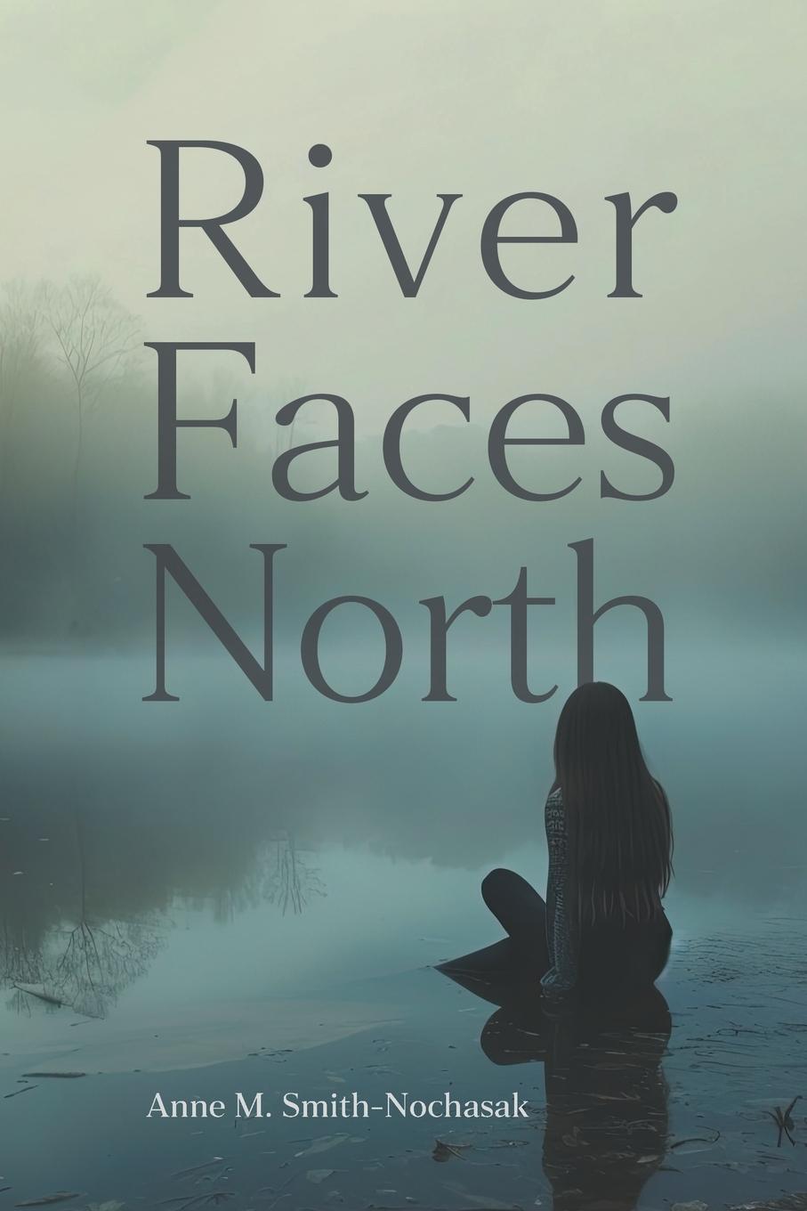 Cover: 9781038316592 | River Faces North | Anne M. Smith-Nochasak | Taschenbuch | Englisch