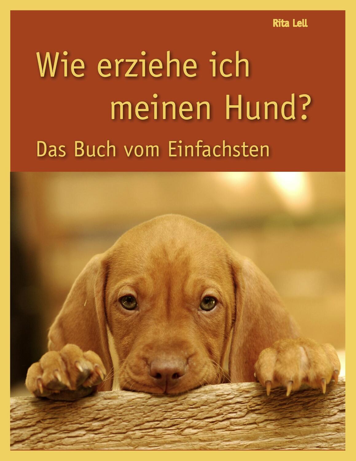 Cover: 9783839186022 | Wie erziehe ich meinen Hund | Das Buch vom Einfachsten | Rita Lell