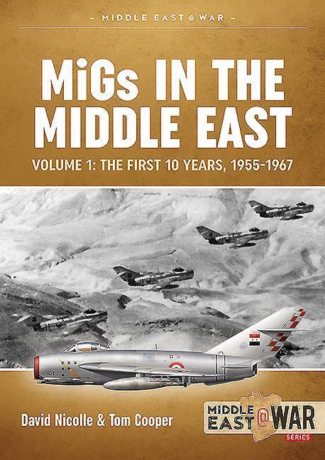 Cover: 9781913336363 | Migs in the Middle East: Volume 1: The First 10 Years, 1955-1967