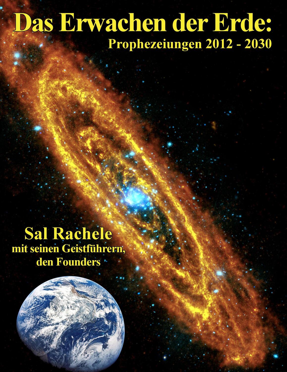 Cover: 9783735759900 | Das Erwachen der Erde: Prophezeiungen 2012 - 2030 | Sal Rachele | Buch