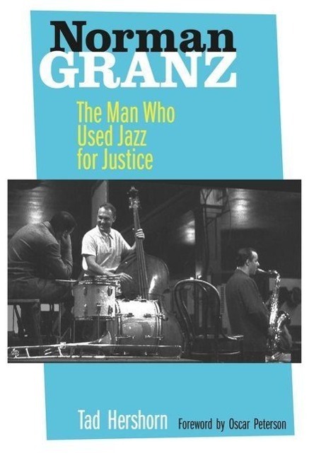 Cover: 9780520267824 | Norman Granz: The Man Who Used Jazz for Justice | Tad Hershorn | Buch