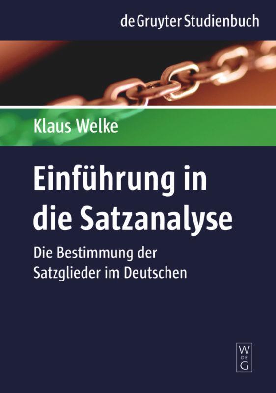 Cover: 9783110189377 | Einführung in die Satzanalyse | Klaus Welke | Buch | XIV | Deutsch