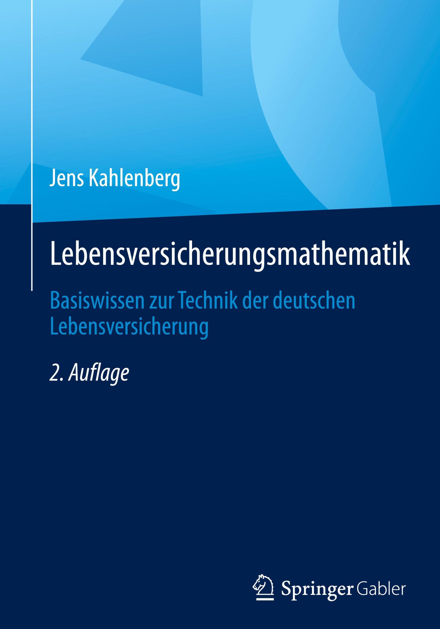 Cover: 9783658448011 | Lebensversicherungsmathematik | Jens Kahlenberg | Buch | xxxi | 2024