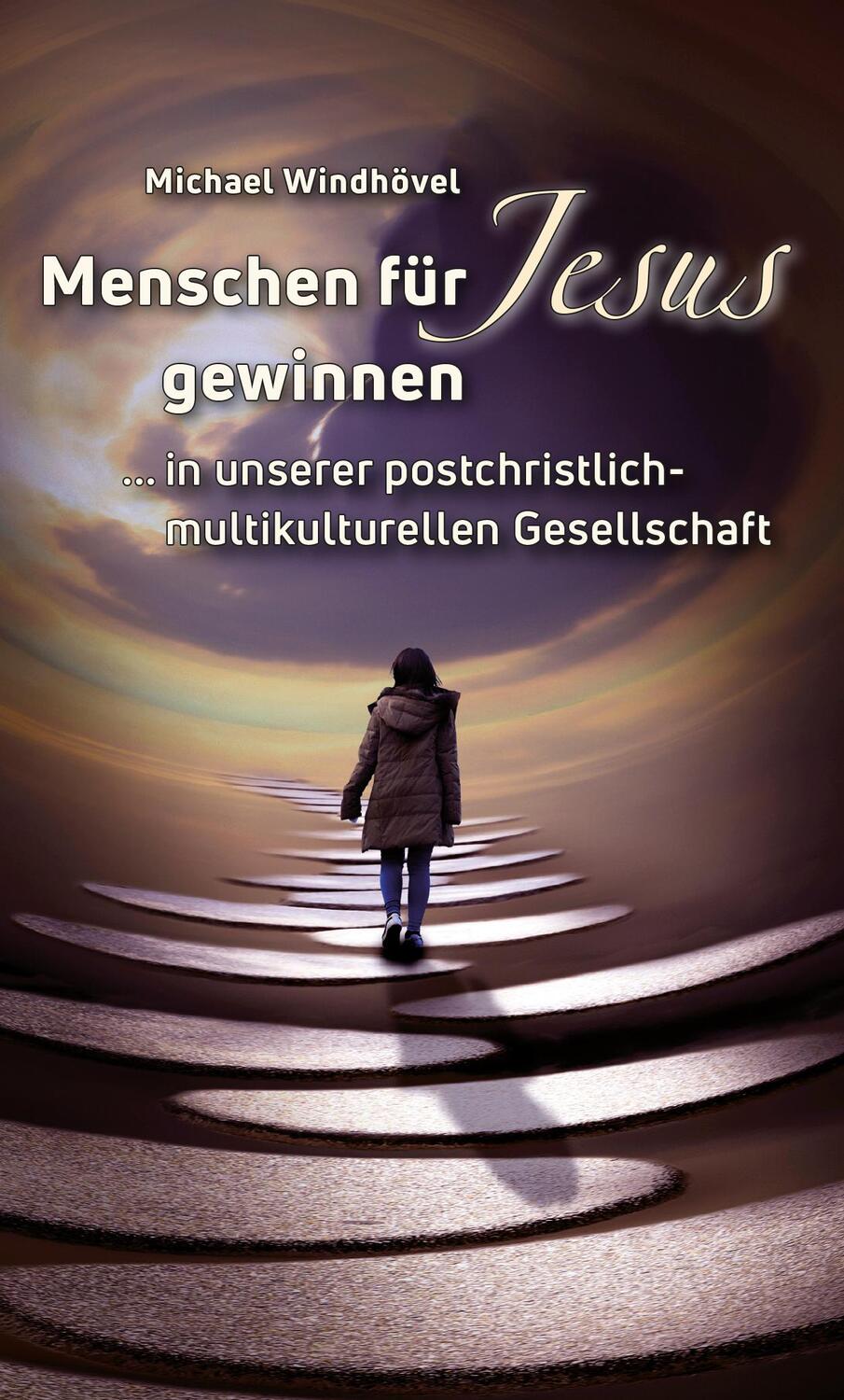 Cover: 9783869545479 | Menschen für Jesus gewinnen | Michael Windhövel | Taschenbuch | 80 S.